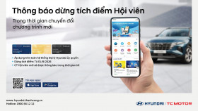THÔNG BÁO VỀ VIỆC ĐIỀU CHỈNH CHƯƠNG TRÌNH HỘI VIÊN HYUNDAI